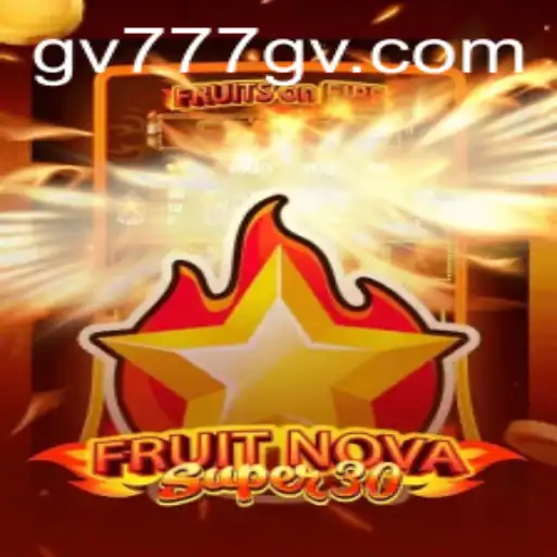 Exploring the Thrilling World of FruitrNovaSupe30: Introducing GV777